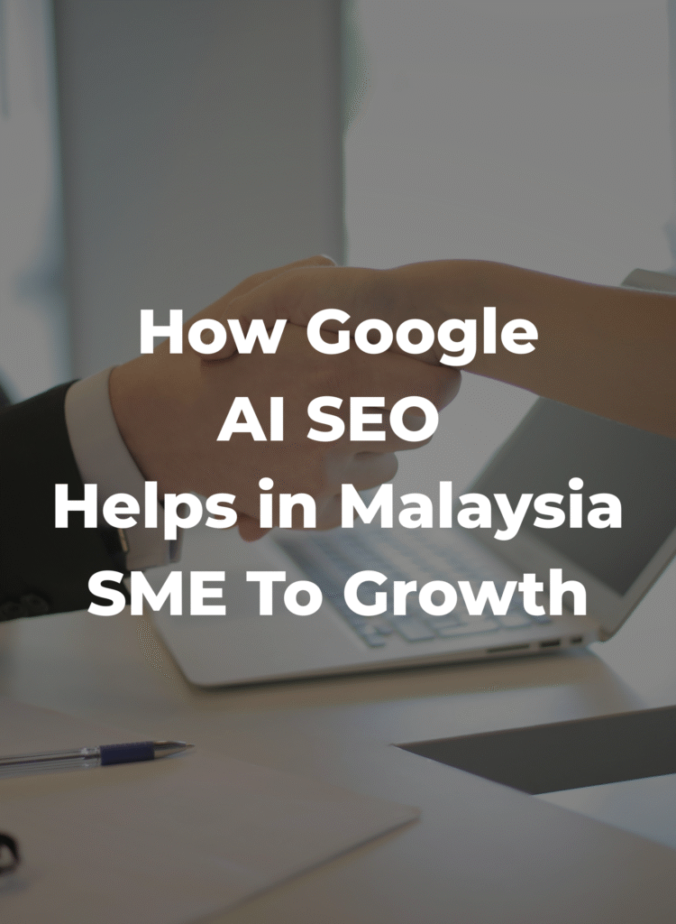 How Google AI SEO Helps in Malaysia SME