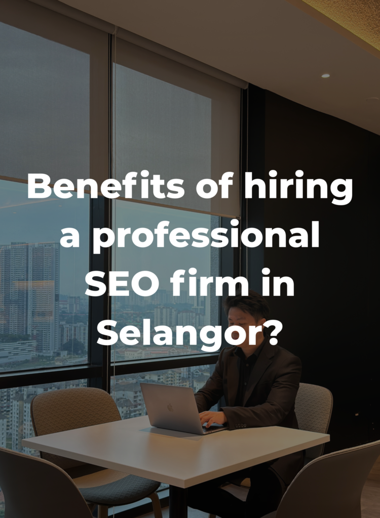 Benefits of hiring a professional SEO firm in Selangor?
