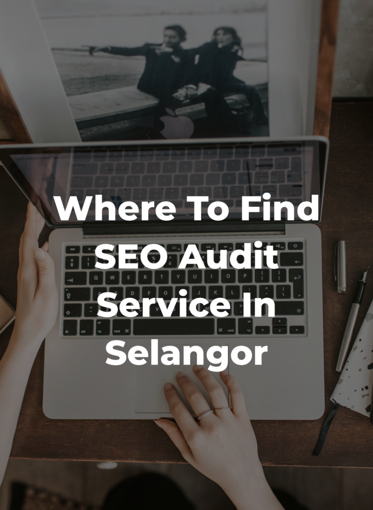 Where to Find SEO Audit In Selangor
