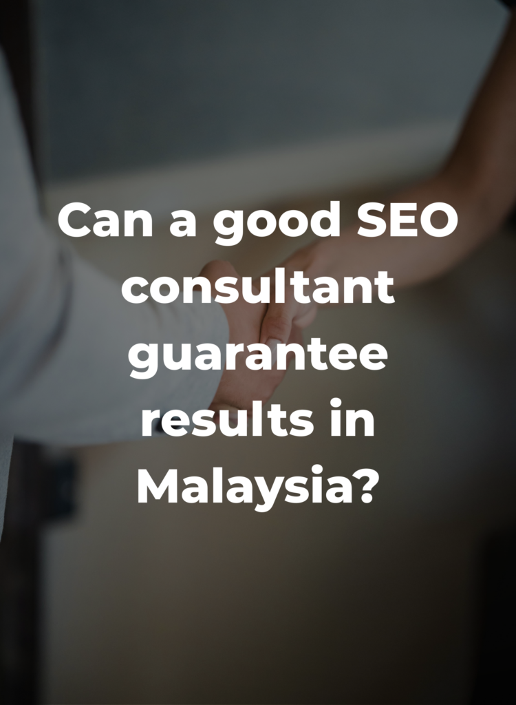 Can a good SEO consultant guarantee results in Malaysia?