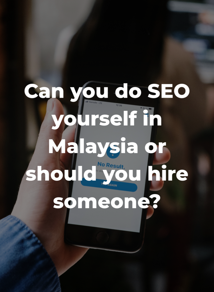 Can you do SEO yourself in Malaysia or should you hire someone?