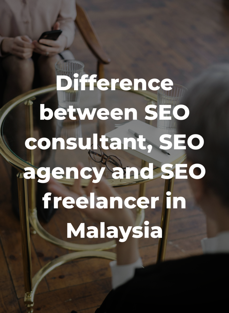 Difference between SEO consultant, SEO agency and SEO freelancer in Malaysia
