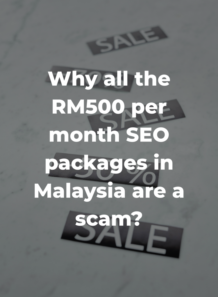 Why all the RM500 per month SEO packages in Malaysia are a scam?