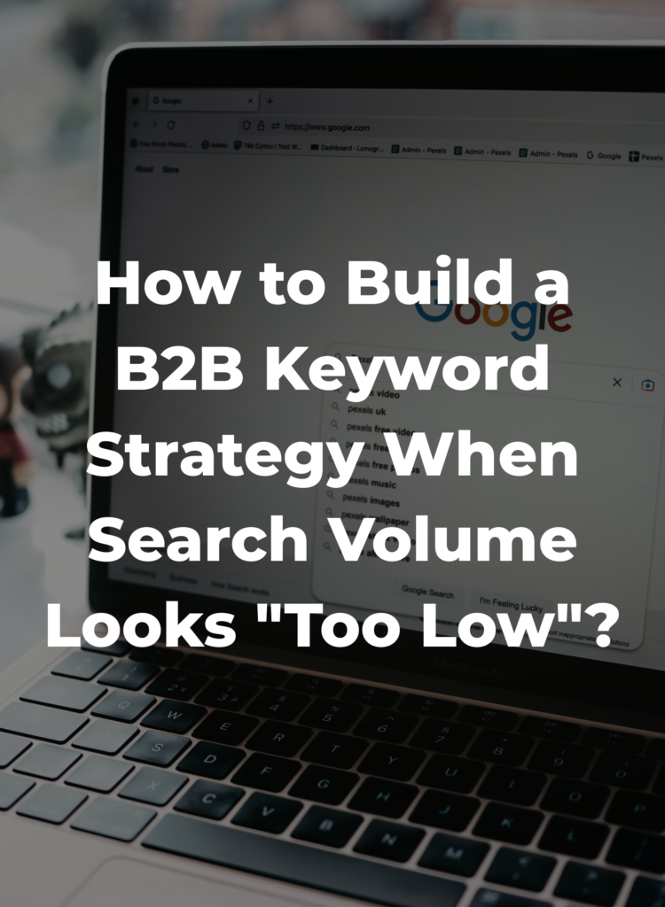 How to Build a B2B Keyword Strategy When Search Volume Looks "Too Low"?