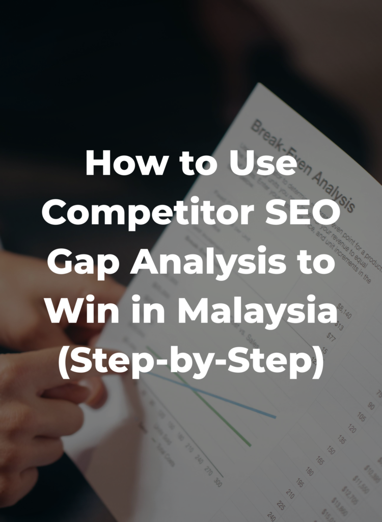 How to Use Competitor SEO Gap Analysis to Win in Malaysia (Step-by-Step)