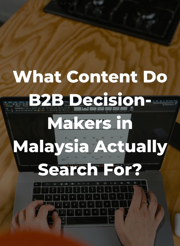 What Content Do B2B Decision-Makers in Malaysia Actually Search For?