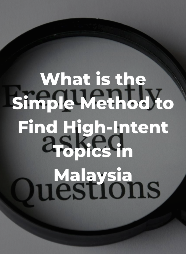 What is the Simple Method to Find High-Intent Topics in Malaysia?