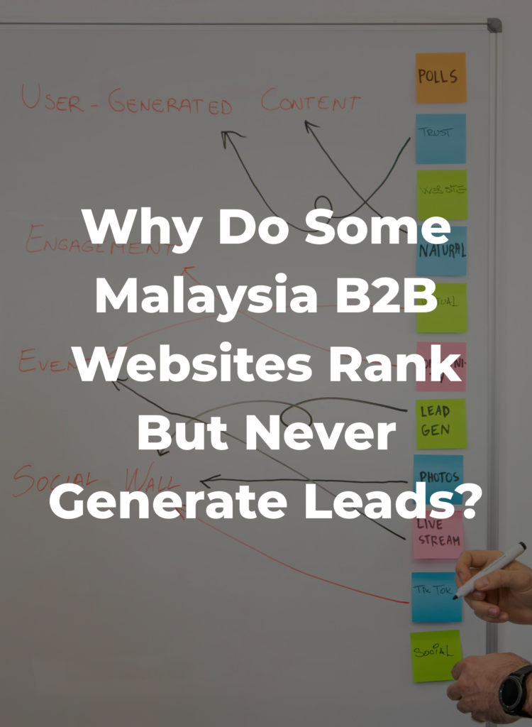 Why Do Some Malaysia B2B Websites Rank But Never Generate Leads?