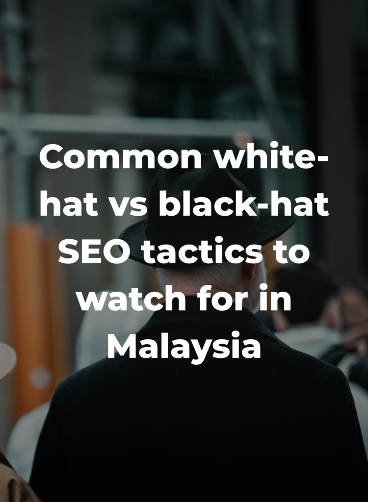 Common white-hat vs black-hat SEO tactics to watch for in Malaysia