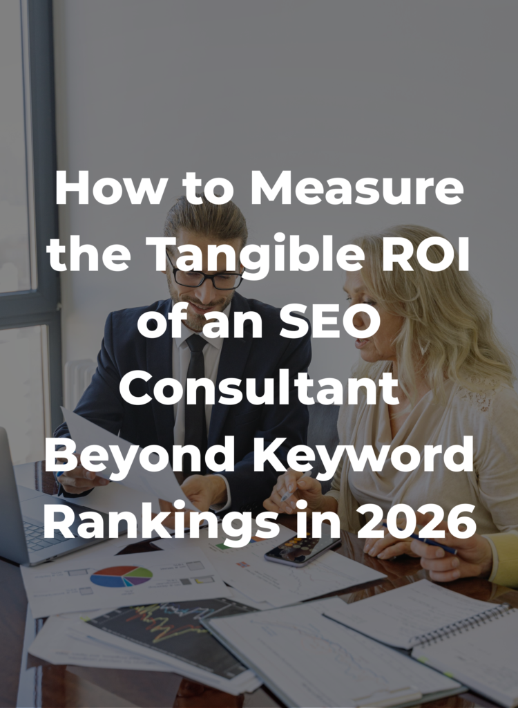 How to Measure the Tangible ROI of an SEO Consultant Beyond Keyword Rankings in 2026