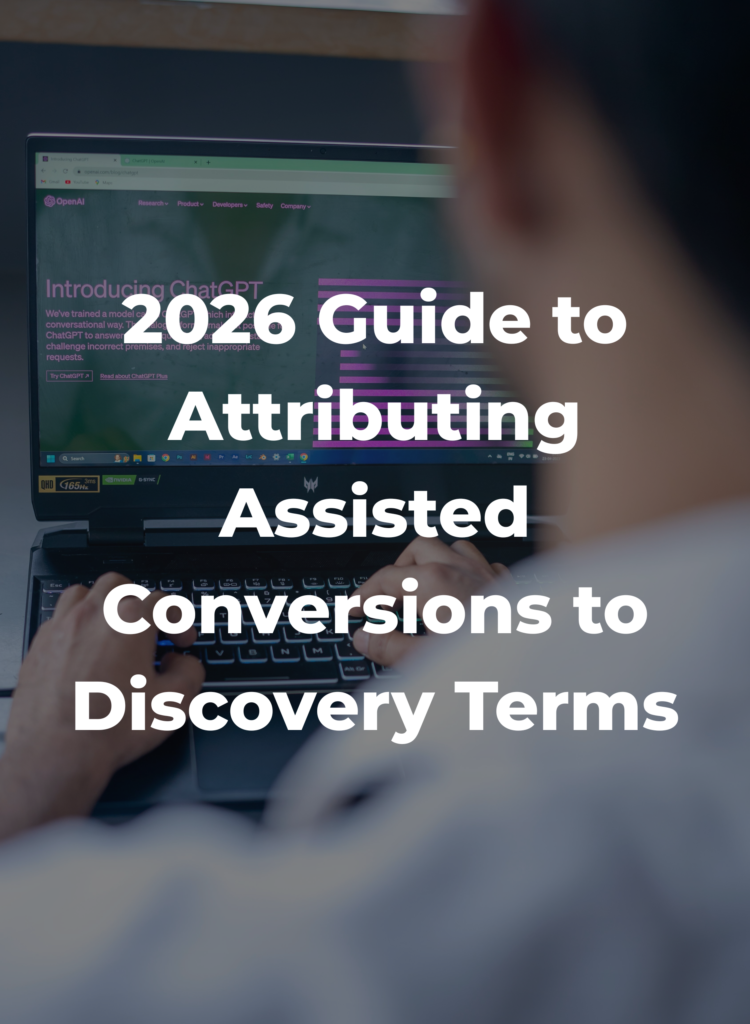 2026 Guide to Attributing Assisted Conversions to Discovery Terms