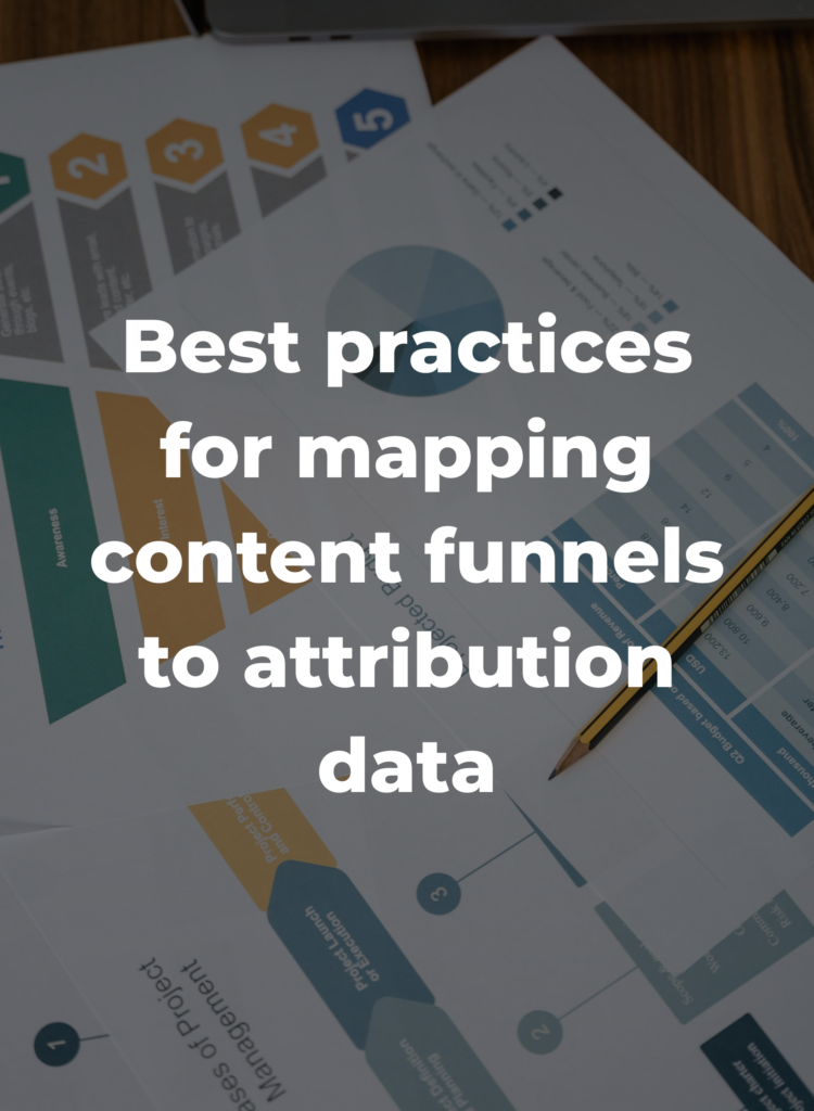 Best practices for mapping content funnels to attribution data