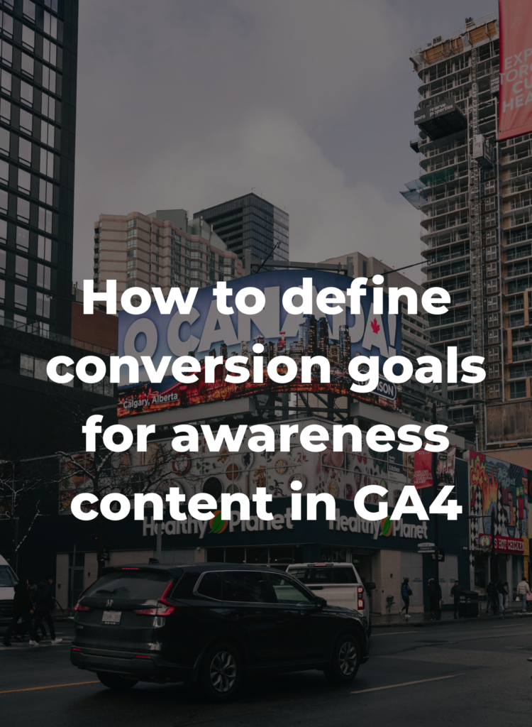 How to define conversion goals for awareness content in GA4