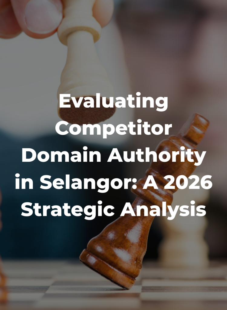 Evaluating Competitor Domain Authority in Selangor- A 2026 Strategic Analysis