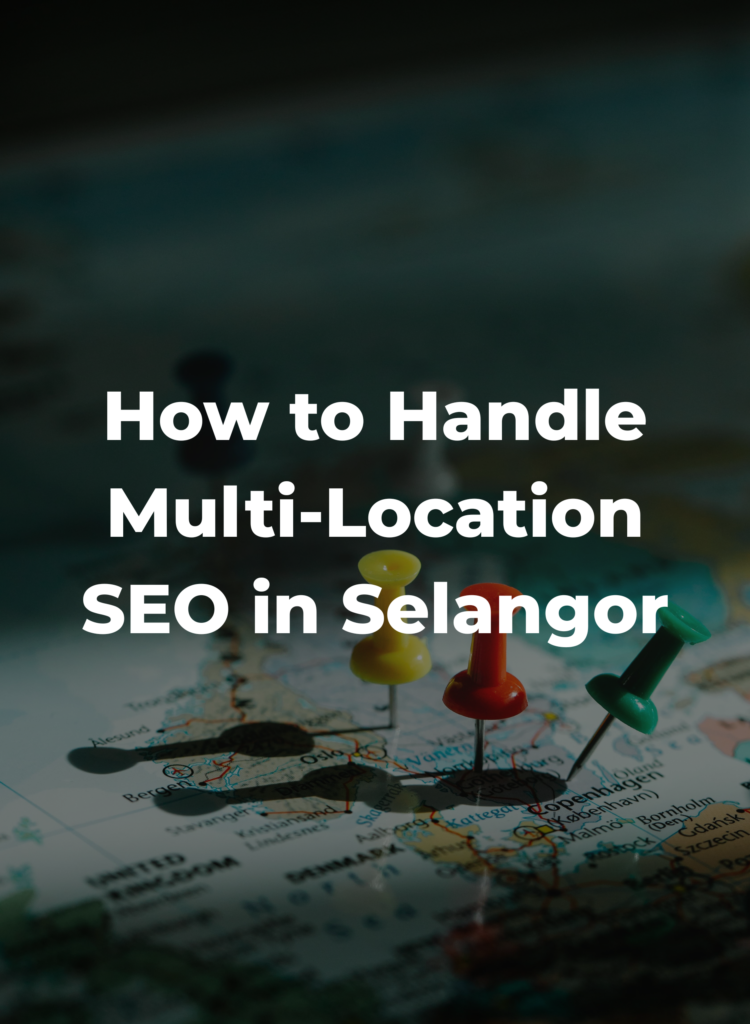 How to Handle Multi-Location SEO in Selangor