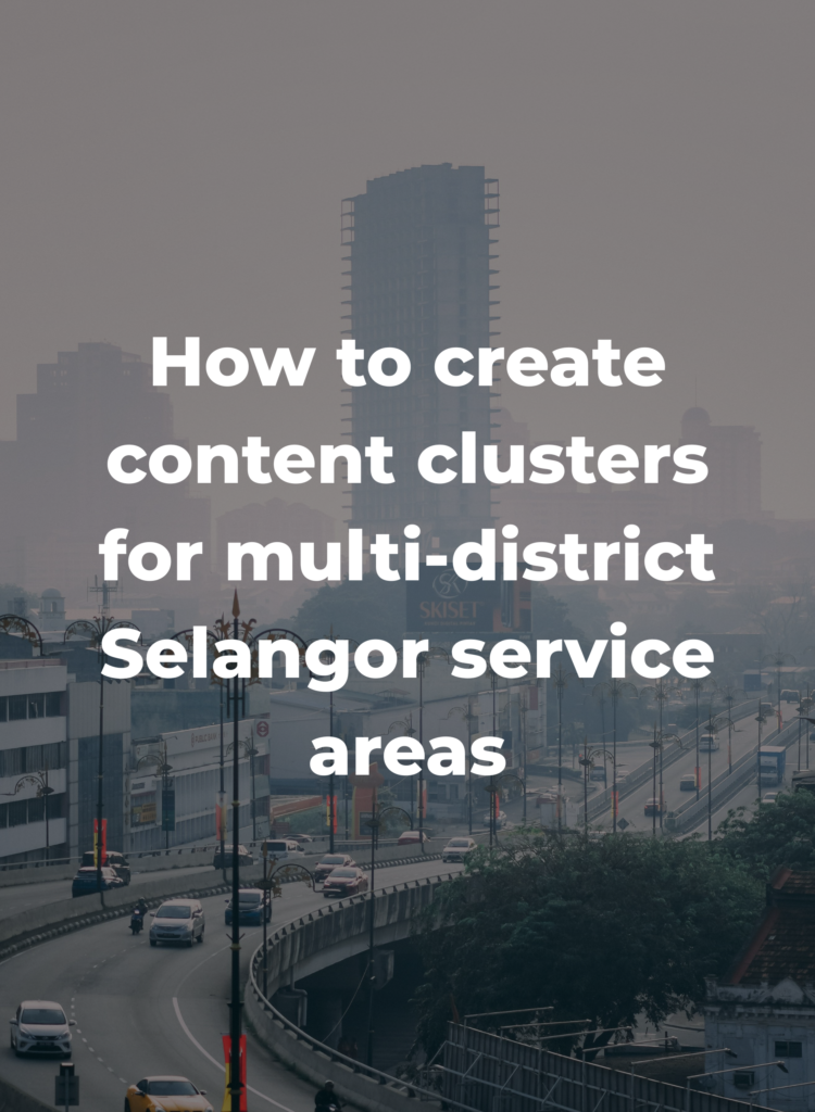 How to create content clusters for multi-district Selangor service areas