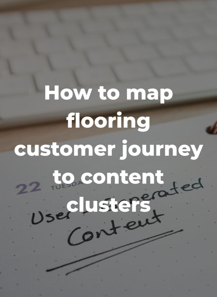 How to map flooring customer journey to content clusters