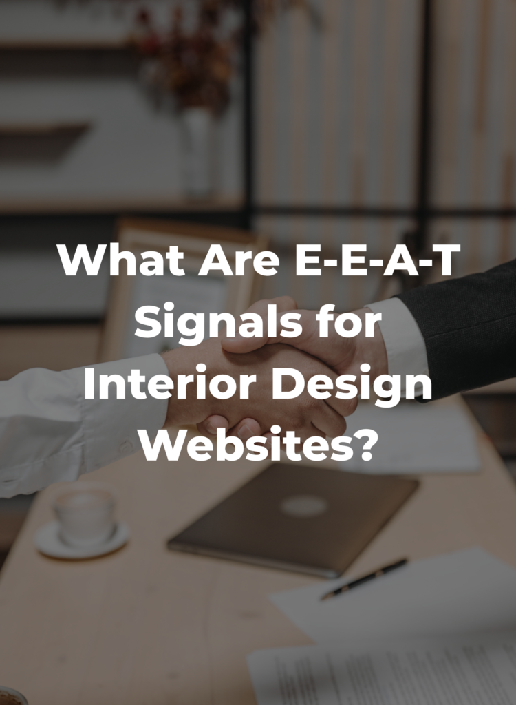 What Are E-E-A-T Signals for Interior Design Websites?
