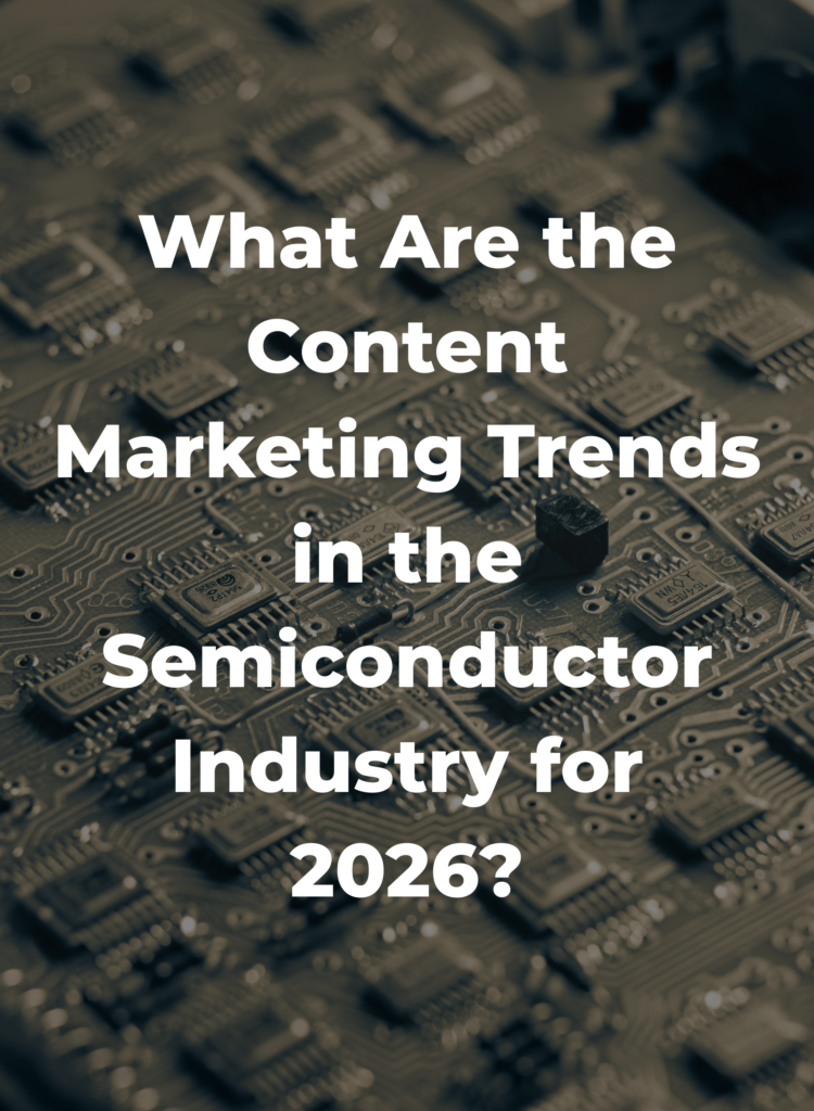 What Are the Content Marketing Trends in the Semiconductor Industry for 2026?