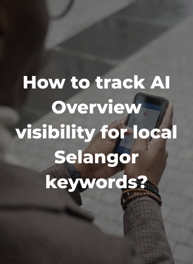 How to track AI Overview visibility for local Selangor keywords?