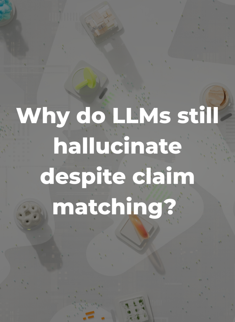 Why do LLMs still hallucinate despite claim matching?