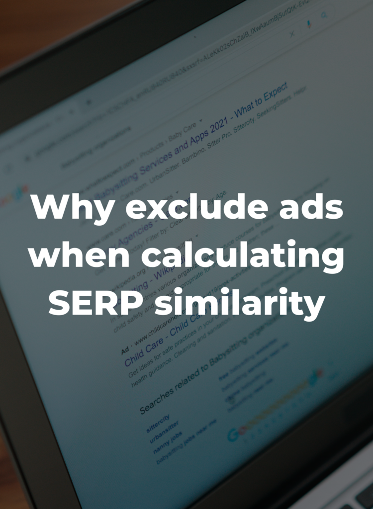 Why exclude ads when calculating SERP similarity