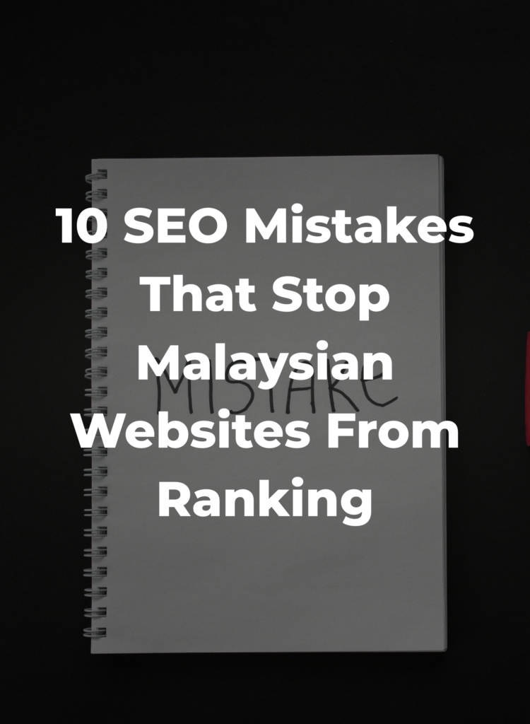 10 SEO Mistakes That Stop Malaysian Websites From Ranking