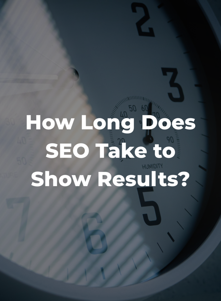 How Long Does SEO Take to Show Results?