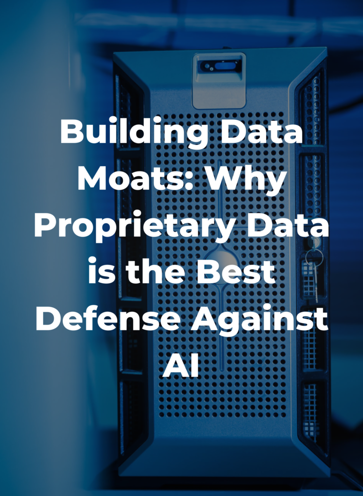 Building Data Moats- Why Proprietary Data is the Best Defense Against AI