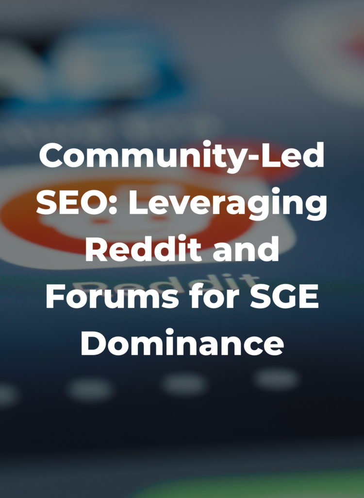 Community-Led SEO- Leveraging Reddit and Forums for SGE Dominance