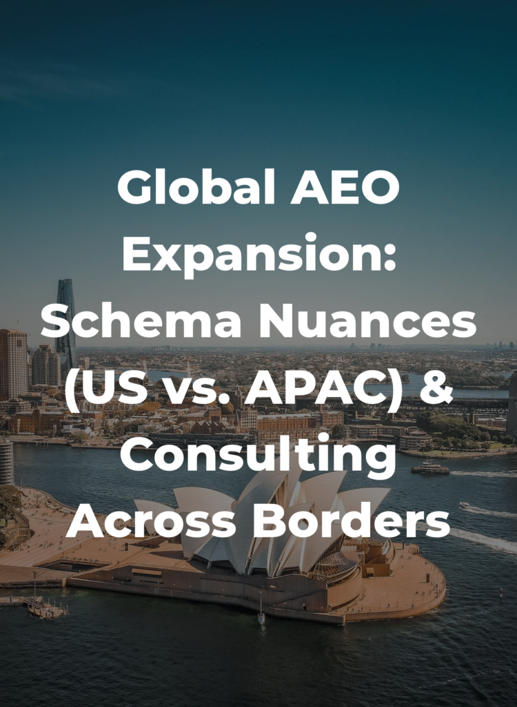 Global AEO Expansion- Schema Nuances (US vs. APAC) & Consulting Across Borders