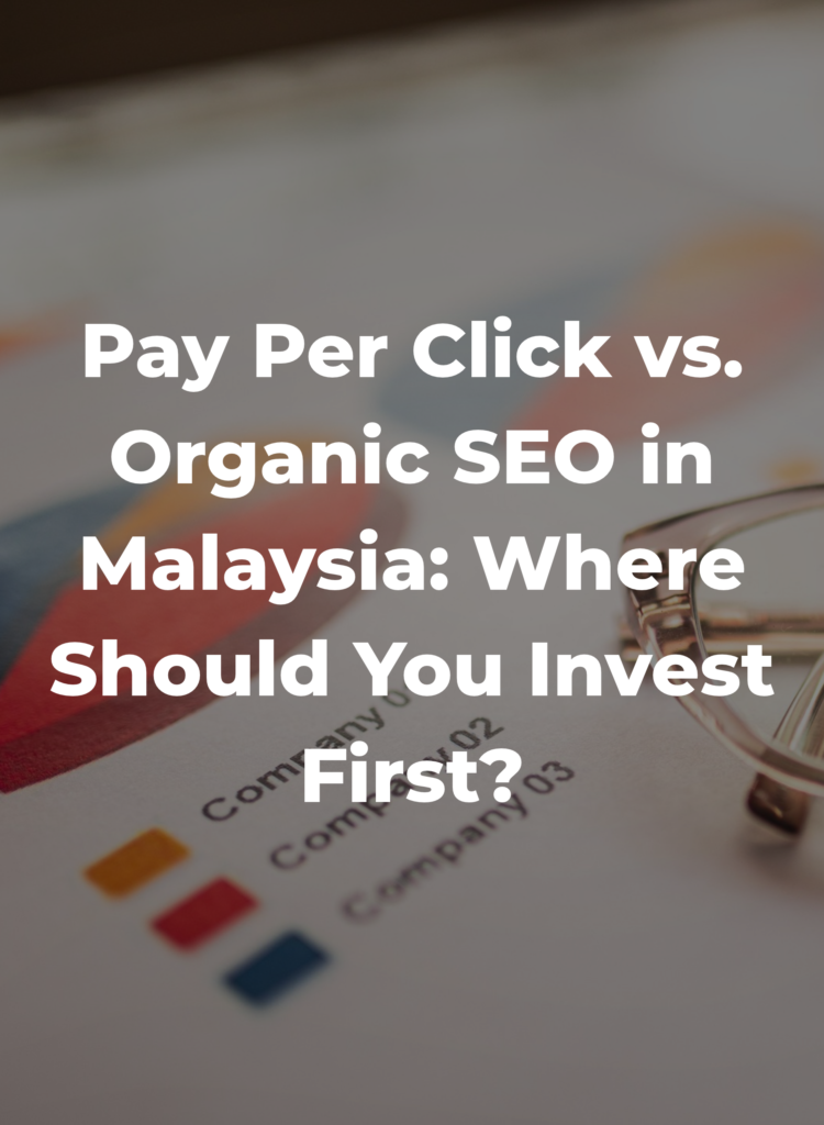 Pay Per Click vs. Organic SEO in Malaysia- Where Should You Invest First?