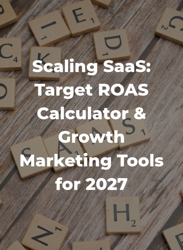 Scaling SaaS- Target ROAS Calculator & Growth Marketing Tools for 2027