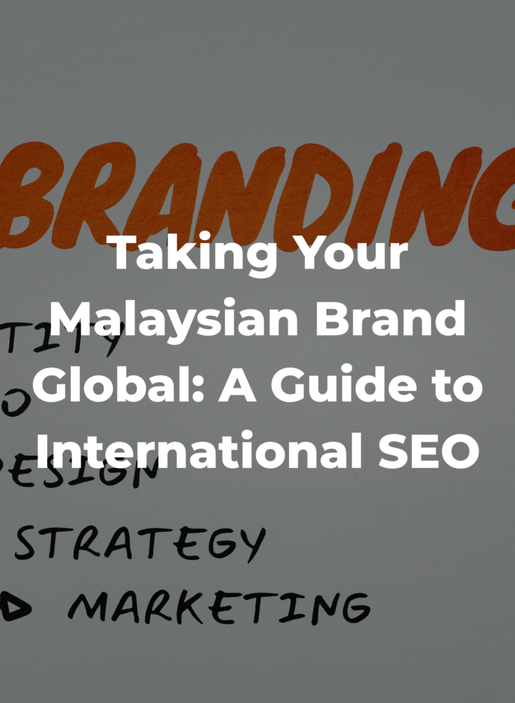 Taking Your Malaysian Brand Global- A Guide to International SEO