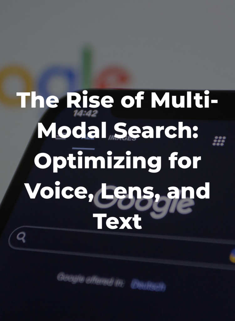 The Rise of Multi-Modal Search- Optimizing for Voice, Lens, and Text