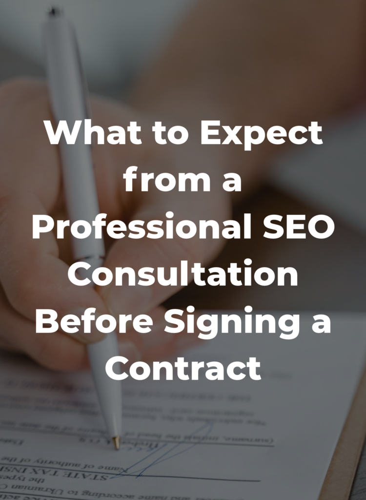 What to Expect from a Professional SEO Consultation Before Signing a Contract