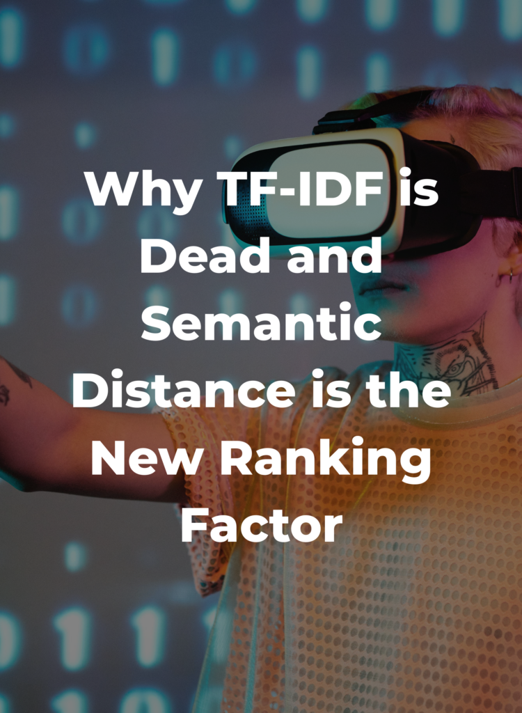 Why TF-IDF is Dead and Semantic Distance is the New Ranking Factor