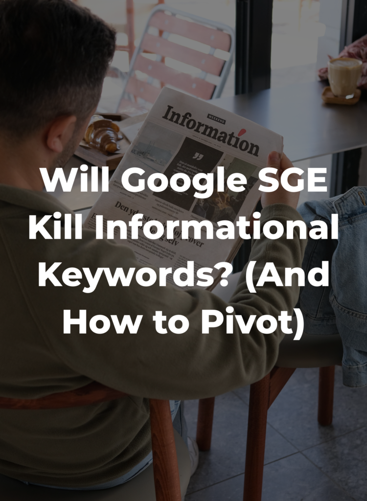 Will Google SGE Kill Informational Keywords? (And How to Pivot)
